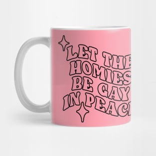 Let The Homies Be Gay In Peace (Red) Mug